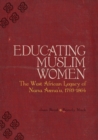 Image for Educating Muslim Women: The West African Legacy of Nana Asma&#39;u 1793-1864