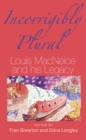 Image for Incorrigibly plural: Louis MacNeice and his legacy