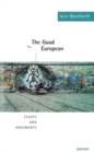 Image for The good European: essays and arguments