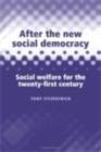 Image for After the New Social Democracy: Social Welfare for the 21st Century