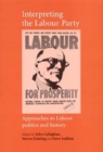 Image for Interpreting the Labour Party: approaches to Labour politics and history