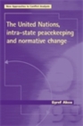 Image for United Nations, Intra-state Peacekeeping and Normative Change