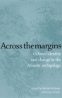 Image for Across the margins: cultural identity and change in the Atlantic archipelago
