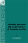 Image for Inclusion, Exclusion and the Governance of European Security