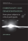 Image for Christianity and Democratisation: From Pious Subjects to Critical Participants