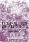Image for politics of alcohol: A history of the drink question in England