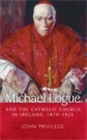 Image for Michael Logue and the Catholic Church in Ireland, 1879-1925