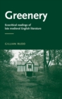 Image for Greenery: Ecocritical readings of late medieval English literature