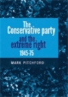 Image for Conservative Party and the Extreme Right 1945-1975