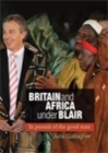 Image for Britain and Africa under Blair: In pursuit of the good state