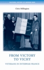 Image for From victory to Vichy: veterans in inter-war France