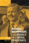 Image for Richard Wainwright, the Liberals and Liberal Democrats: Unfinished Business
