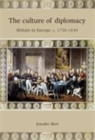 Image for Culture of Diplomacy: Britain in Europe, c. 1750-1830
