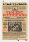 Image for Violent Victorians: popular entertainment in nineteenth-century London