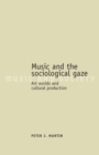 Image for Music and the sociological gaze: art worlds and cultural production