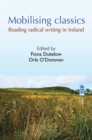 Image for Mobilising classics: reading radical writing in Ireland