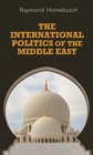 Image for The international politics of the Middle East