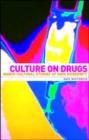 Image for Culture on drugs: Narco-cultural studies of high modernity: Narco-cultural studies of high modernity
