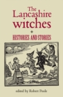 Image for The Lancashire witches: histories and stories