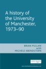 Image for A history of the University of Manchester, 1973-90