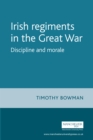 Image for The Irish regiments in the Great War: discipline and morale