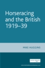 Image for Horseracing and the British, 1919-39