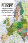 Image for Destination Europe: The Political and Economic Growth of a Continent