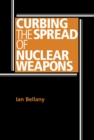 Image for Curbing the spread of nuclear weapons