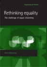 Image for Rethinking equality: The challenge of equal citizenship: The challenge of equal citizenship