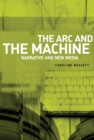 Image for The arc and the machine: narrative and new media