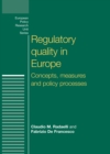 Image for Regulatory Quality in Europe: Concepts, measures and policy processes: Concepts, measures and policy processes