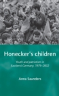 Image for Honecker&#39;s Children: Youth and Patriotism in East(ern) Germany, 1979-2002