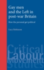Image for Gay men and the Left in post-war Britain: How the personal got political: How the personal got political