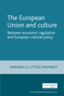 Image for The European Union and culture: between economic regulation and European cultural policy