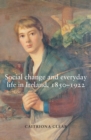 Image for Social change and everyday life in Ireland, 1850-1922