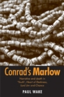 Image for Conrad&#39;s Marlow: narrative and death in &#39;Youth&#39;, Heart of darkness, Lord Jim and Chance