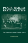 Image for Peace, war and party politics: the Conservatives and Europe, 1846-59