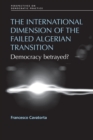 Image for The international dimension of the failed Algerian transition: democracy betrayed?