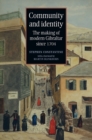Image for Community and identity: The making of modern Gibraltar since 1704: The making of modern Gibraltar since 1704