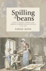 Image for Spilling the beans: Eating, cooking, reading and writing in British women&#39;s fiction: Eating, cooking, reading and writing in British women&#39;s fiction