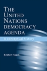 Image for The United Nations democracy agenda: a conceptual history