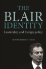 Image for The Blair identity: leadership and foreign policy