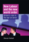 Image for New Labour and the new world order: Britain&#39;s role in the war on terror