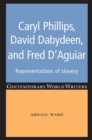 Image for Caryl Phillips, David Dabydeen and Fred D&#39;Aguiar: representations of slavery