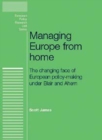 Image for Managing Europe from home: the changing face of European policy-making under Blair and Ahern