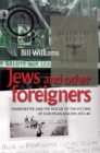 Image for Jews and other foreigners: Manchester and the rescue of the victims of European Fascism, 1933-40: Manchester and the rescue of the victims of European Fascism, 1933-40