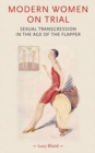Image for Modern women on trial: sexual transgression in the age of the flapper