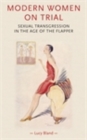 Image for Modern women on trial: Sexual transgression in the age of the flapper