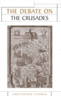 Image for The debate on the Crusades, 1099-2010