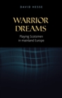 Image for Warrior dreams: playing Scotsmen in mainland Europe